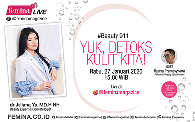 IG Live @FeminaMagazine, Rabu 27 Januari 2021 3.00PM WIB: #Beauty911 'Yuk, Detoks Kulit Kita!' with dr. Juliana Yu